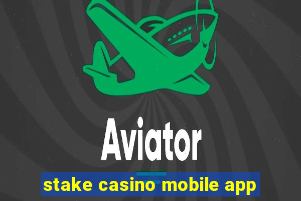 stake casino mobile app